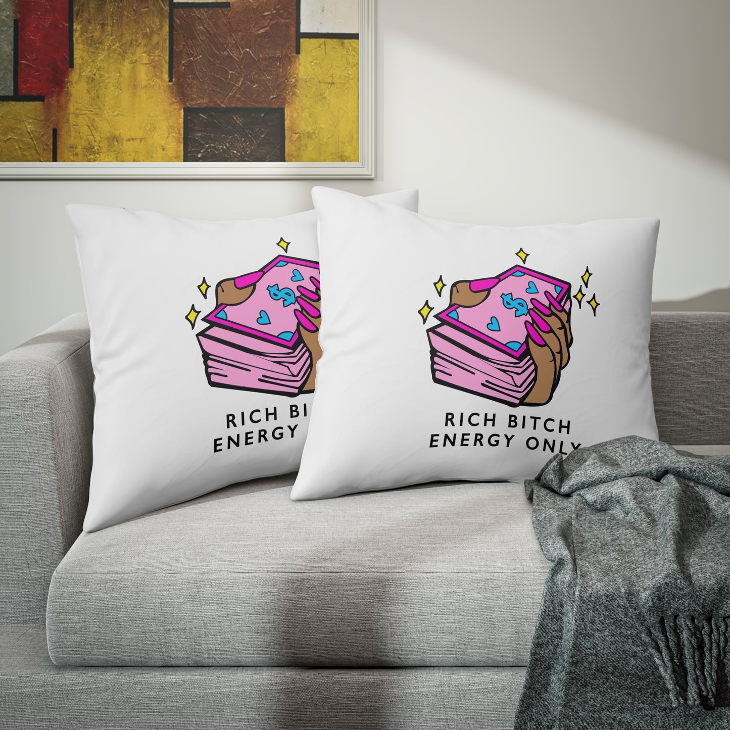 RICH BITCH ENERGY ONLY PILLOW SHAM